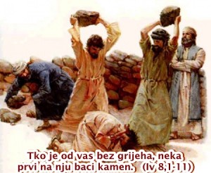 Tko-je-od-vas-bez-grijeha-nek-prvi-na-nju-baci-kamen.jpg